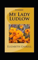 My Lady Ludlow-Elizabeth's Classic Edition(Annotated)