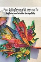 Paper Quilling Technique Will Impressed You: Things You Can Do and The Guideline About Paper Quilling