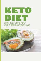 Keto Diet: Keto Diet Meal Plan For A Rapid Weight Loss