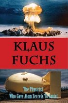 Klaus Fuchs: The Physicist Who Gave Atom Secrets To Soviet