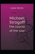 Michael Strogoff, or The Courier of the Czar Illustrated