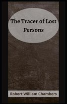 The Tracer of Lost Persons Robert W. Chambers [Annotated]