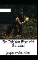 The Child That Went With The Fairies Illustrated