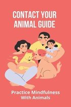 Contact Your Animal Guide: Practice Mindfulness With Animals