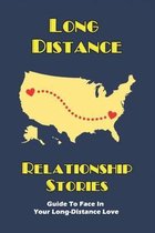 Long Distance Relationship Stories: Guide To Face In Your Long-Distance Love