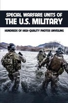 Special Warfare Units Of The U.S. Military: Hundreds Of High-Quality Photos Unveiling