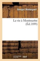Histoire- La Vie � Montmartre