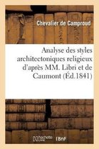 Arts- Analyse Des Styles Architectoniques Religieux d'Après MM. Libri Et de Caumont: