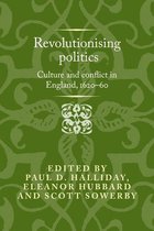 Politics, Culture and Society in Early Modern Britain - Revolutionising politics