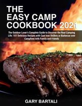 The Easy Camp Cookbook 2021: The Outdoor Lover's Complete Guide to Discover the Real Camping Life