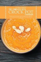 The Complete Keto Crock Pot Cookbook