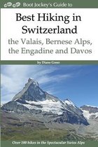 Best Hiking in Switzerland in the Valais, Bernese Alps, the Engadine and Davos