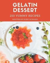 250 Yummy Gelatin Dessert Recipes