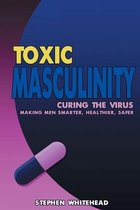 Toxic Masculinity: Curing the Virus
