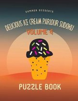 Delicious Ice Cream Parlour Sudoku Summer Desserts Puzzle Book Volume 4