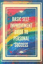 Basic Self-Improvement Guide to Personal Success
