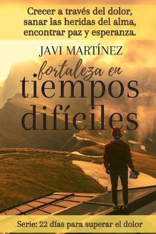 22 Días Para Superar el Dolor- Fortaleza en tiempos difíciles