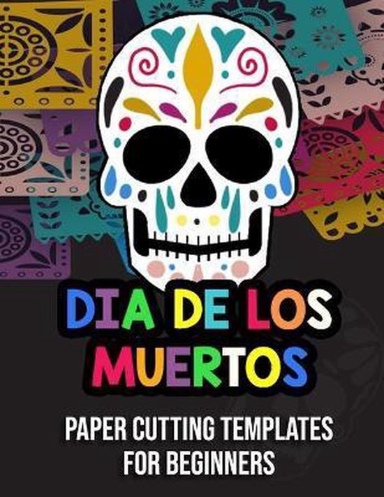 Dia De Los Muertos Paper Cutting Templates For Beginners, Sabrina ...