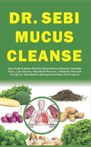 The Dr. Sebi Diet Guide- Dr. Sebi Mucus Cleanse