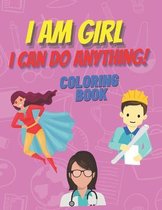 I am girl. I can do anything! Coloring Book.
