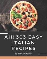 Ah! 303 Easy Italian Recipes