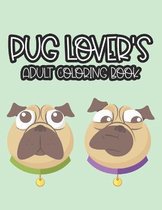 Pug Lover's Adult Coloring Book