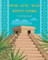 Mayan - Aztec - Incas Inspired Designs