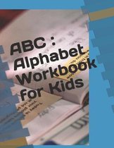 ABC: Alphabet Workbook for Kids