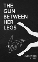 The Gun Between Her Legs