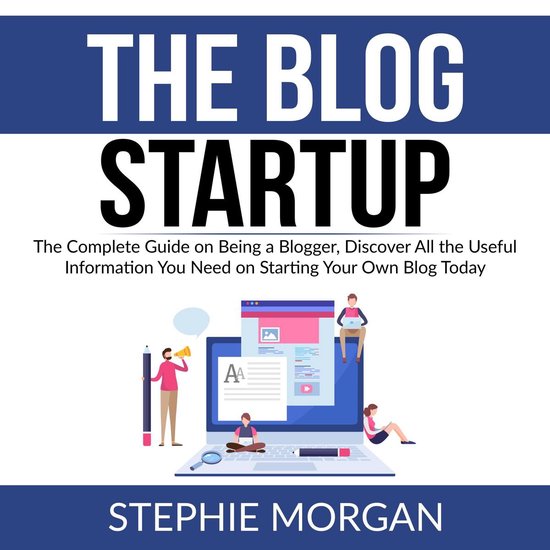 The Blog Startup: The Complete Guide on Being a Blogger, Dis ... - cover