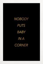 JUNIQE - Poster met houten lijst Nobody Puts Baby in a Corner gouden