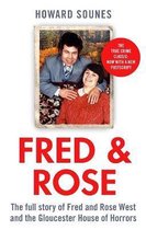 Fred Rose The Full Story of Fred and Rose West and the Gloucester House of Horrors