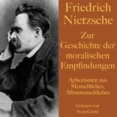 Friedrich Nietzsche: Zur Geschichte der moralischen Empfindungen