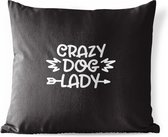 Buitenkussens - Tuin - Quote Crazy dog ladyop een zwarte achtergrond - 40x40 cm