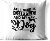 Buitenkussens - Tuin - Quote All I need is coffee and my dog tegen een witte achtergrond - 60x60 cm