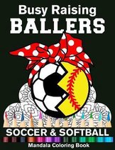 Busy Raising Ballers Soccer And Softball Mandala Coloring Book
