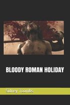 Bloody Roman Holiday