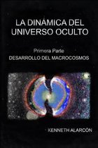La Dinamica del Universo Oculto: Primera Parte