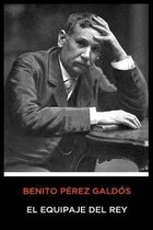 Benito Perez Galdos - El Equipaje del Rey
