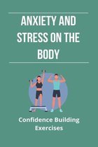 Anxiety And Stress On The Body: Confidence Building Exercises