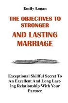 The Objectives to Stronger and Lasting Marriage