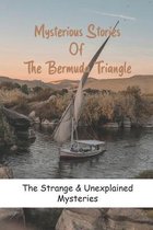 Mysterious Stories Of The Bermuda Triangle: The Strange & Unexplained Mysteries