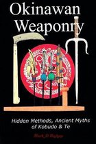 Okinawan Weaponry, Hidden Methods, Ancient Myths of Kobudo & Te