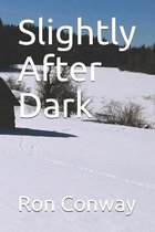 Slightly After Dark