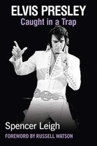 Boek cover Elvis Presley Caught in a Trap van Spencer Leigh
