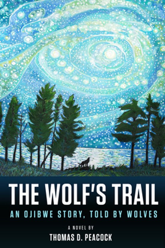 The Wolf's Trail An Ojibwe Story, Told by Wolves
