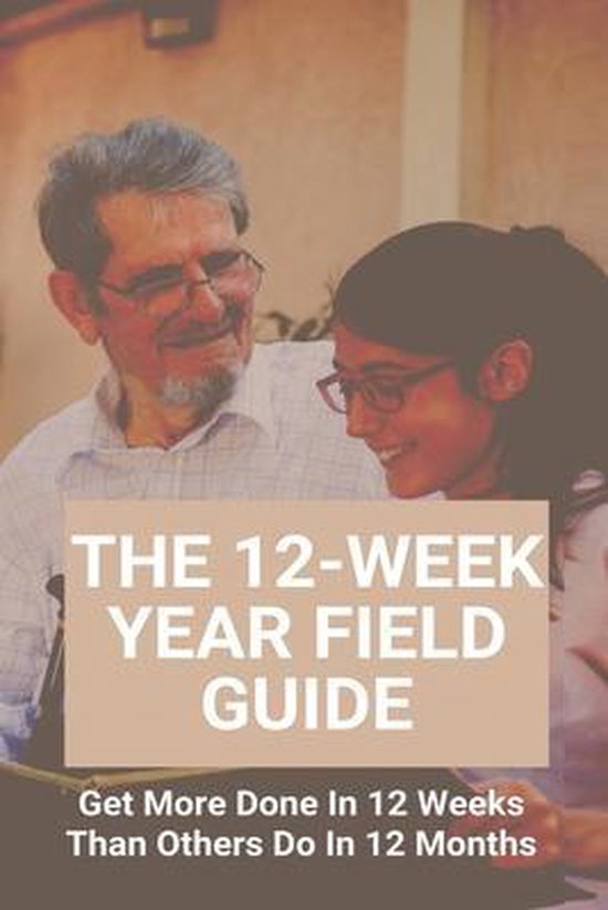 The 12 week year field guide 9798728659945 ted denyer boeken