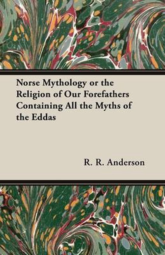 Norse Mythology or the Religion of Our Forefathers Containin ... - cover
