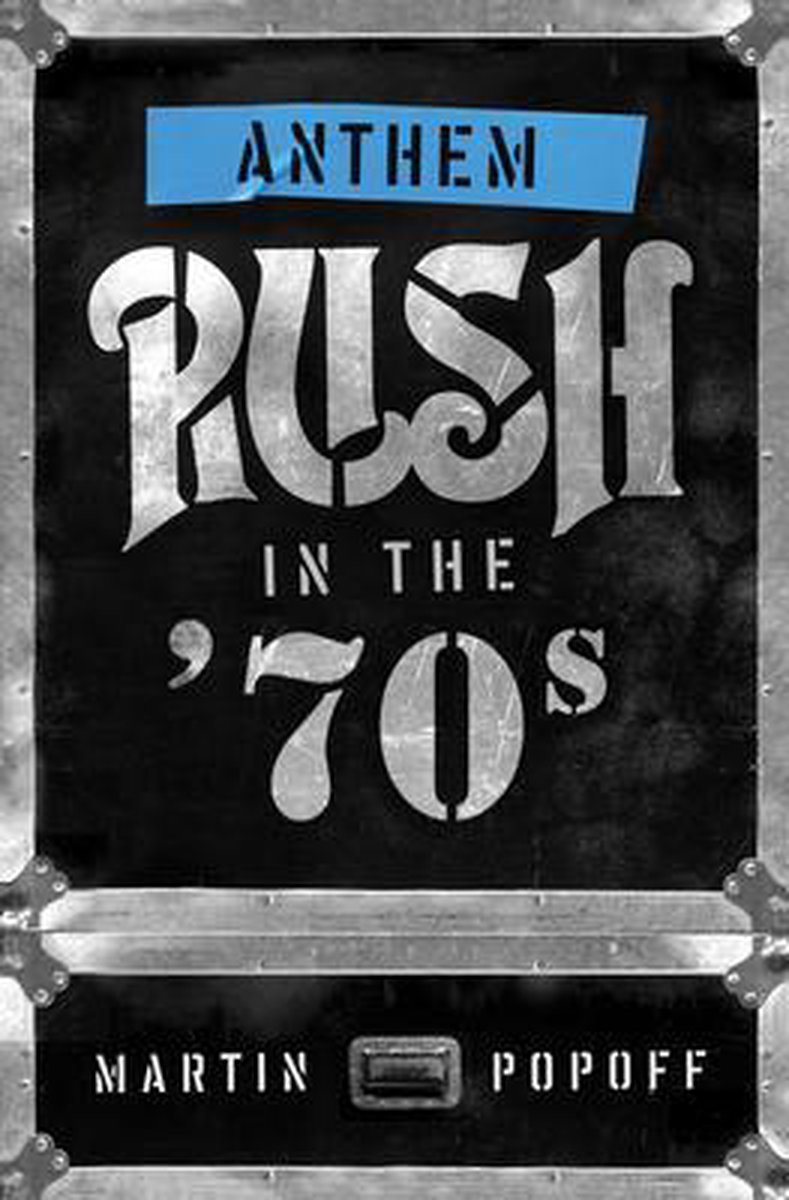 Anthem: Rush In The '70s - Martin Popoff