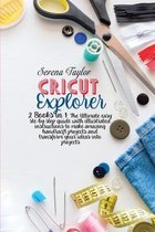 Cricut Explorer: 2 Books in 1